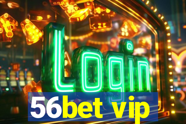 56bet vip